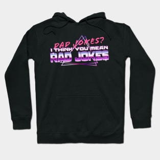 Dad Jokes? I Think You Mean Rad Jokes Hoodie